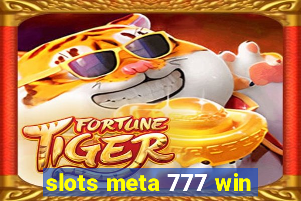 slots meta 777 win